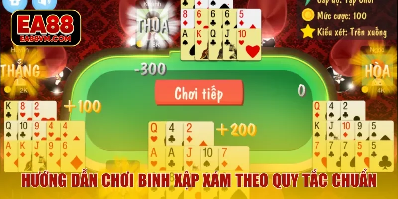 Hướng dẫn chơi binh xập xám theo quy tắc chuẩn