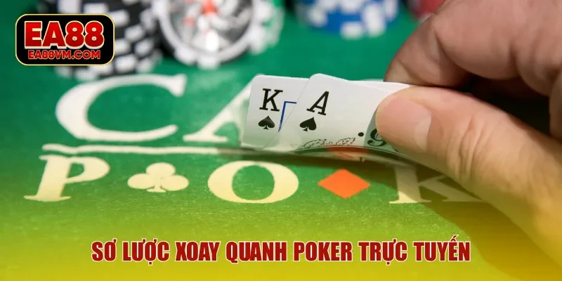Sơ lược xoay quanh Poker trực tuyến